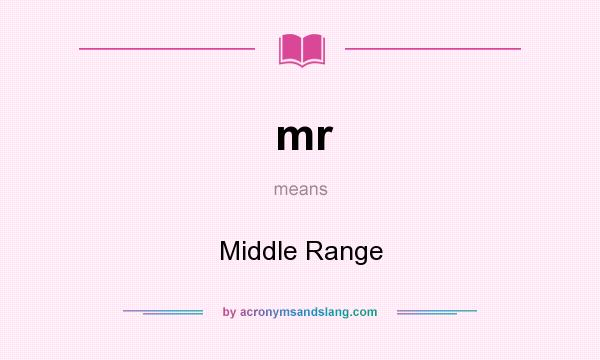 What does mr mean? It stands for Middle Range