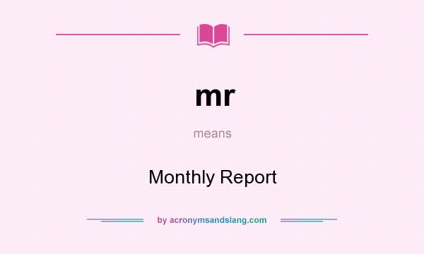 What does mr mean? It stands for Monthly Report