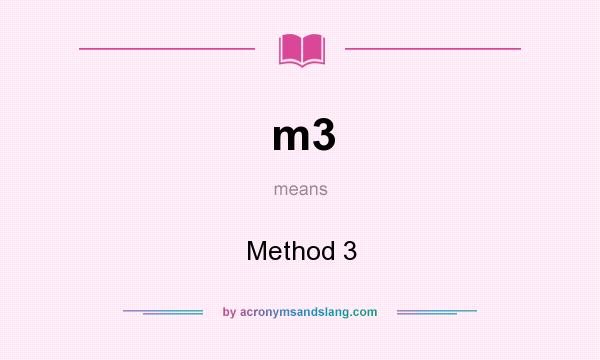 What does m3 mean? It stands for Method 3