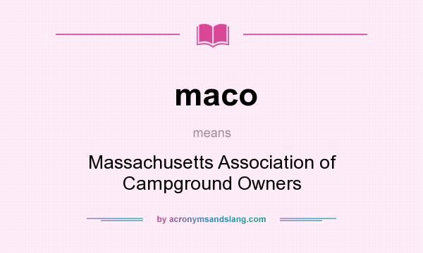 What does maco mean? It stands for Massachusetts Association of Campground Owners