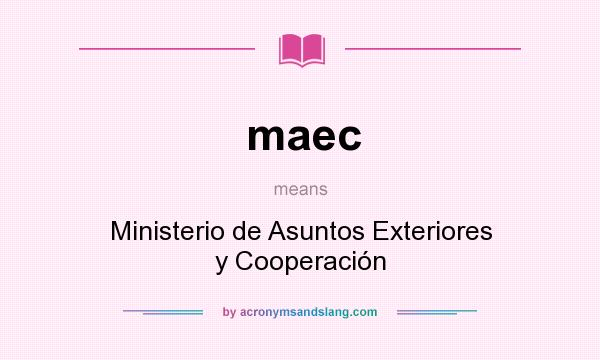 What does maec mean? It stands for Ministerio de Asuntos Exteriores y Cooperación