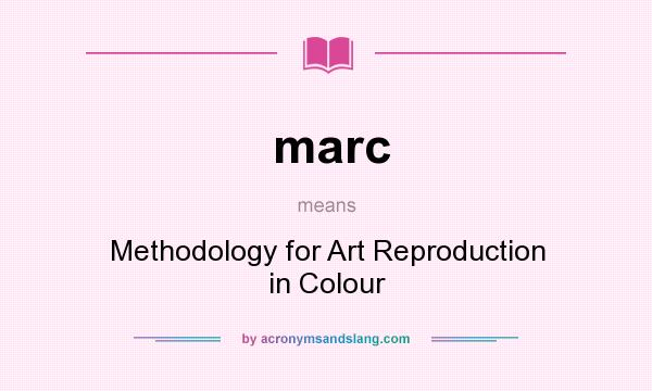 What does marc mean? It stands for Methodology for Art Reproduction in Colour