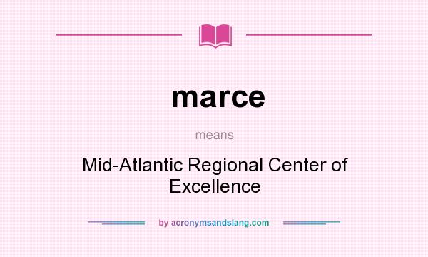 What does marce mean? It stands for Mid-Atlantic Regional Center of Excellence