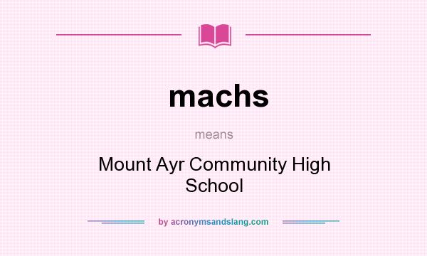 What does machs mean? It stands for Mount Ayr Community High School