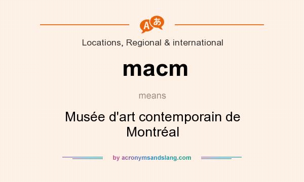 What does macm mean? It stands for Musée d`art contemporain de Montréal