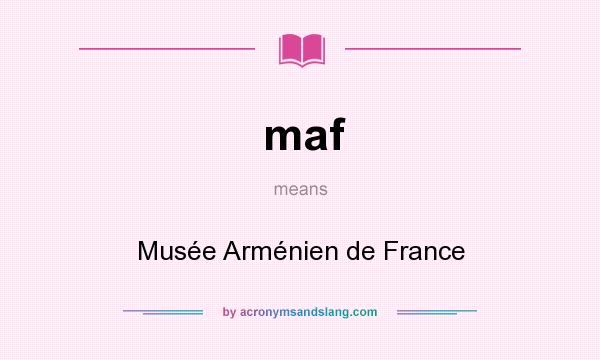 What does maf mean? It stands for Musée Arménien de France