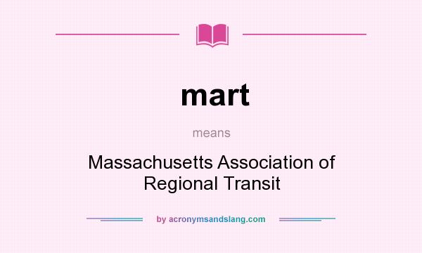 What does mart mean? It stands for Massachusetts Association of Regional Transit