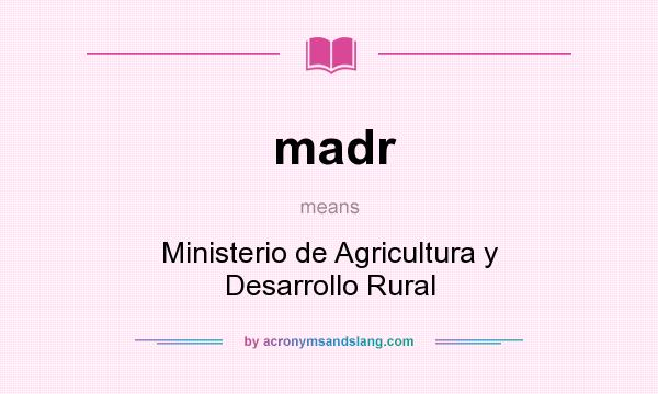 What does madr mean? It stands for Ministerio de Agricultura y Desarrollo Rural