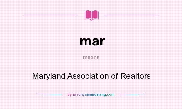 What does mar mean? It stands for Maryland Association of Realtors