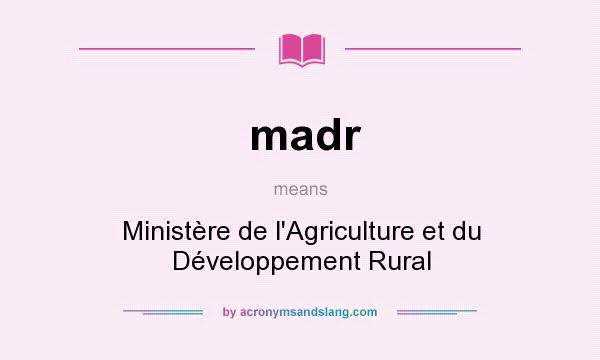 What does madr mean? It stands for Ministère de l`Agriculture et du Développement Rural