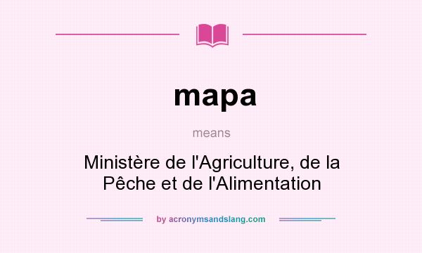 What does mapa mean? It stands for Ministère de l`Agriculture, de la Pêche et de l`Alimentation