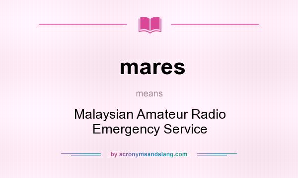 What does mares mean? It stands for Malaysian Amateur Radio Emergency Service