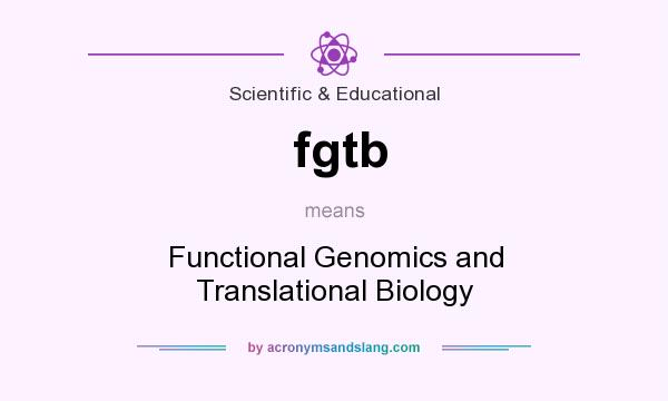 What does fgtb mean? It stands for Functional Genomics and Translational Biology