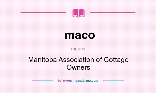 What does maco mean? It stands for Manitoba Association of Cottage Owners