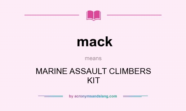 What does mack mean? It stands for MARINE ASSAULT CLIMBERS KIT