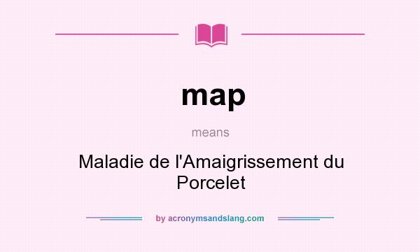 What does map mean? It stands for Maladie de l`Amaigrissement du Porcelet