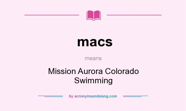What does macs mean? It stands for Mission Aurora Colorado Swimming