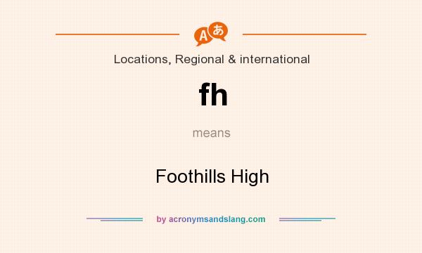 What does fh mean? It stands for Foothills High