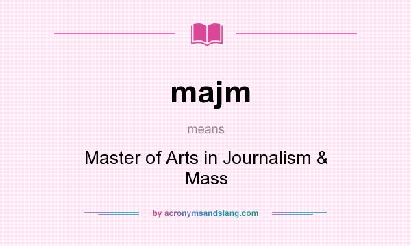 What does majm mean? It stands for Master of Arts in Journalism & Mass