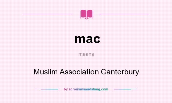 What does mac mean? It stands for Muslim Association Canterbury