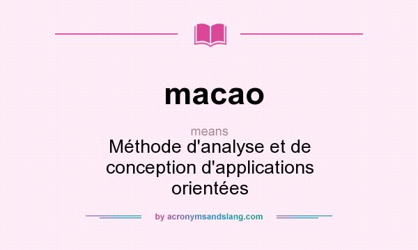 What does macao mean? It stands for Méthode d`analyse et de conception d`applications orientées