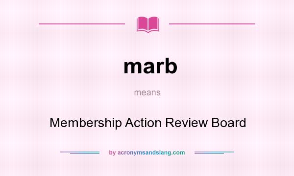 What does marb mean? It stands for Membership Action Review Board