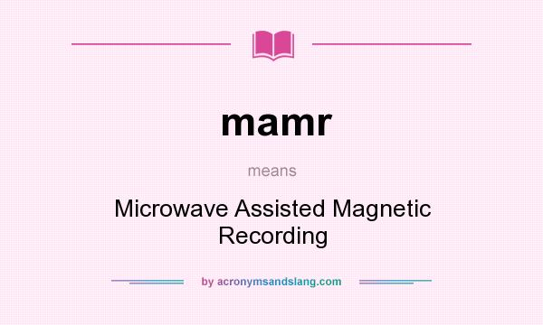 What does mamr mean? It stands for Microwave Assisted Magnetic Recording
