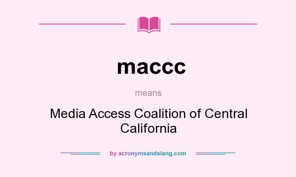 What does maccc mean? It stands for Media Access Coalition of Central California