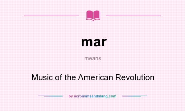 What does mar mean? It stands for Music of the American Revolution