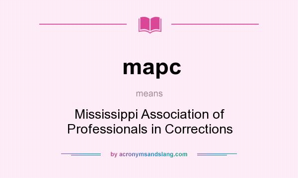 What does mapc mean? It stands for Mississippi Association of Professionals in Corrections