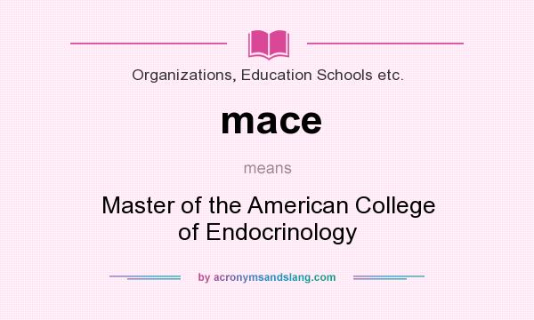 What does mace mean? It stands for Master of the American College of Endocrinology