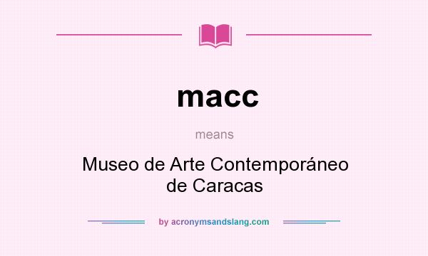 What does macc mean? It stands for Museo de Arte Contemporáneo de Caracas
