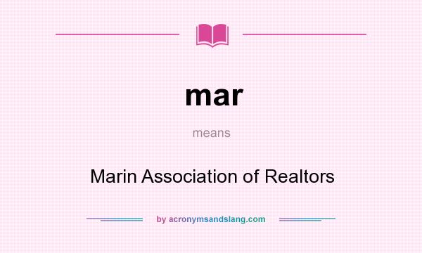 What does mar mean? It stands for Marin Association of Realtors
