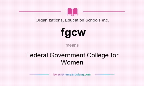 What does fgcw mean? It stands for Federal Government College for Women