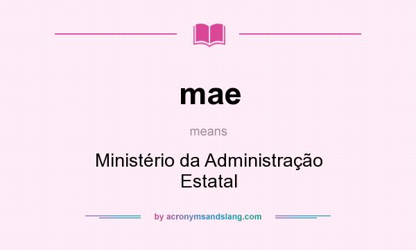 What does mae mean? It stands for Ministério da Administração Estatal