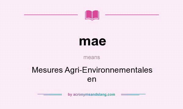 What does mae mean? It stands for Mesures Agri-Environnementales en