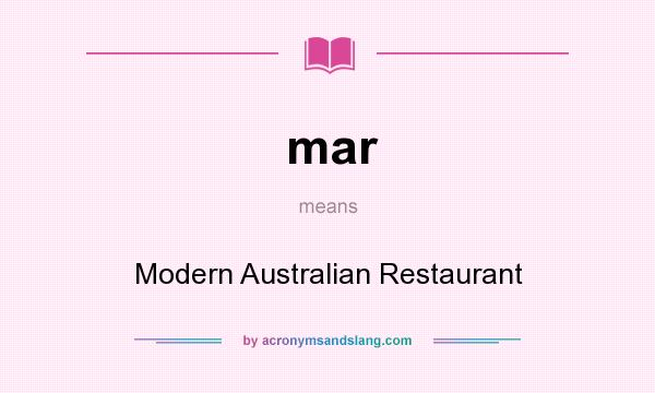 What does mar mean? It stands for Modern Australian Restaurant