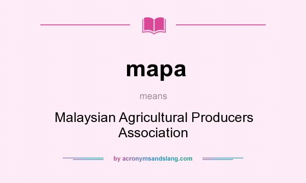 What does mapa mean? It stands for Malaysian Agricultural Producers Association