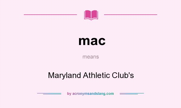 What does mac mean? It stands for Maryland Athletic Club`s