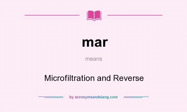 What does mar mean? It stands for Microfiltration and Reverse