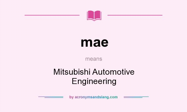What does mae mean? It stands for Mitsubishi Automotive Engineering