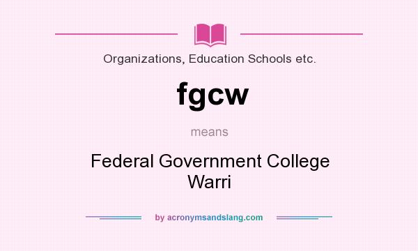 What does fgcw mean? It stands for Federal Government College Warri