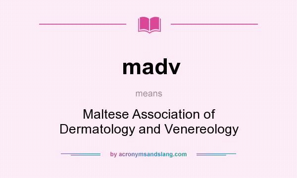 What does madv mean? It stands for Maltese Association of Dermatology and Venereology