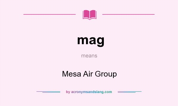 What does mag mean? It stands for Mesa Air Group