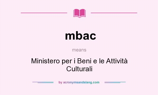 What does mbac mean? It stands for Ministero per i Beni e le Attività Culturali