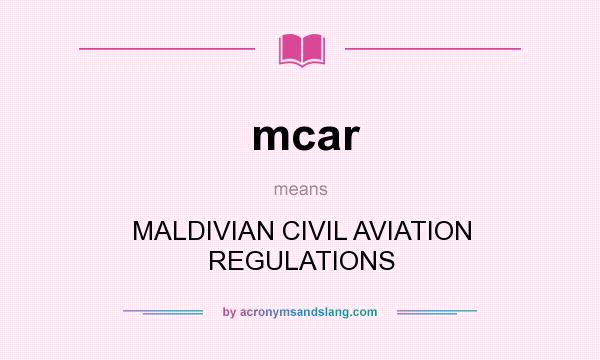 What does mcar mean? It stands for MALDIVIAN CIVIL AVIATION REGULATIONS