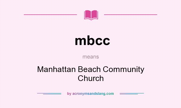 What does mbcc mean? It stands for Manhattan Beach Community Church