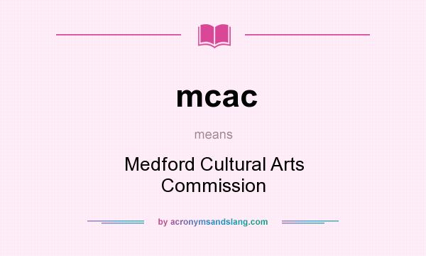 What does mcac mean? It stands for Medford Cultural Arts Commission