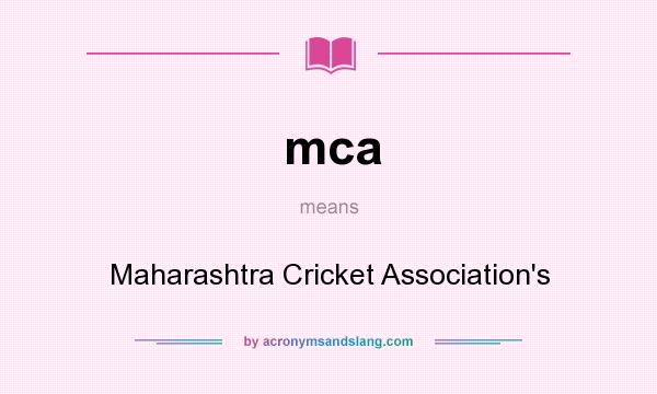 What does mca mean? It stands for Maharashtra Cricket Association`s