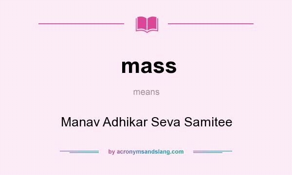 What does mass mean? It stands for Manav Adhikar Seva Samitee